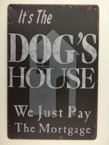 Its the dogs houseWe Just Pay The Mortgage Dog Lover Sign Animal Lover SignAluminum