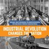 Книга Industrial Revolution Changes the Nation Railroads, Steel & Big Business US Industrial Revolution 6th Grade History Children's American History