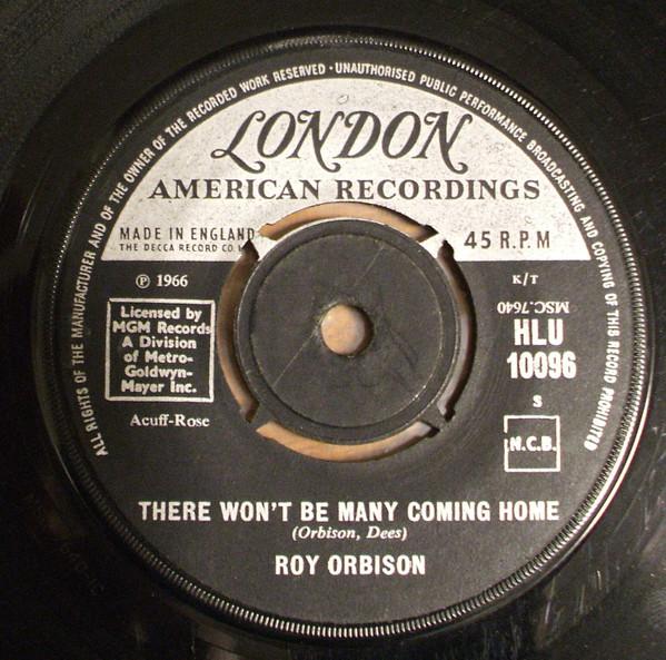 7inch Record ROY ORBISON - There Won't Be Many Coming Home HLU10096 London Records, 1966 UK Rock Used