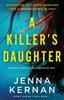 The A Killer's Daughter : An Absolutely Addictive Mystery and Suspense Novel : 1 Book