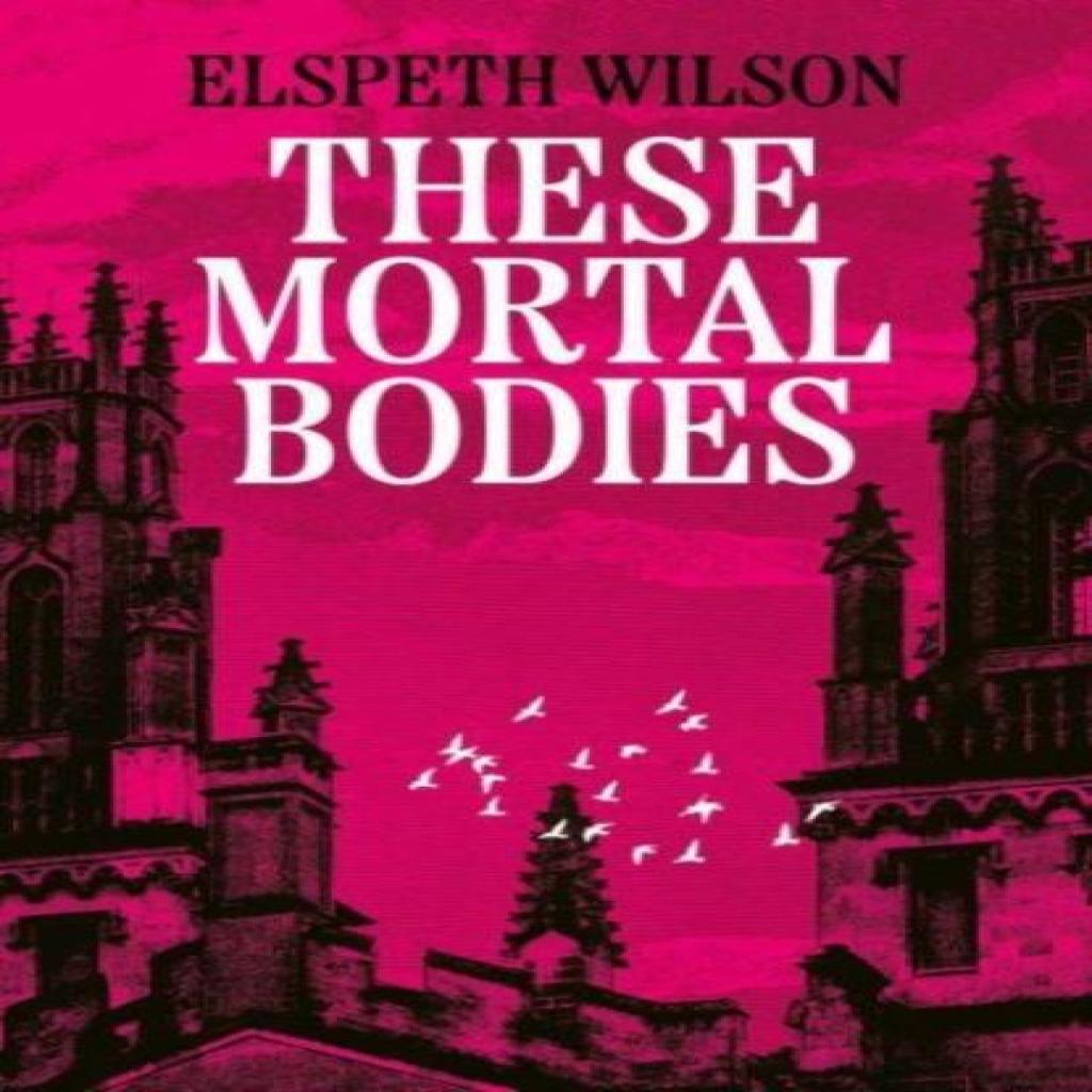 These Mortal Bodies by Elspeth Wilson Hardback Book 9781398535107