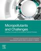 The Micropollutants and Challenges : Emerging In the Aquatic Environments and Treatment Processes Book