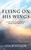 Книга Flying On His Wings : Living Above Daily Struggles: Taking Flight With God