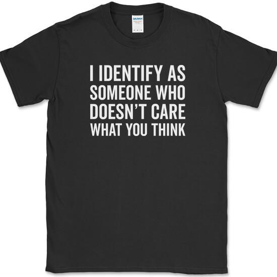 I IDENTIFY AS SOMEONE T-Shirt Funny Humor Joke Novelty Tee IDC IDGAF