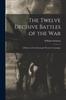 Книга The Twelve Decisive Battles of the War : A History of the Easternand Western Campaigns
