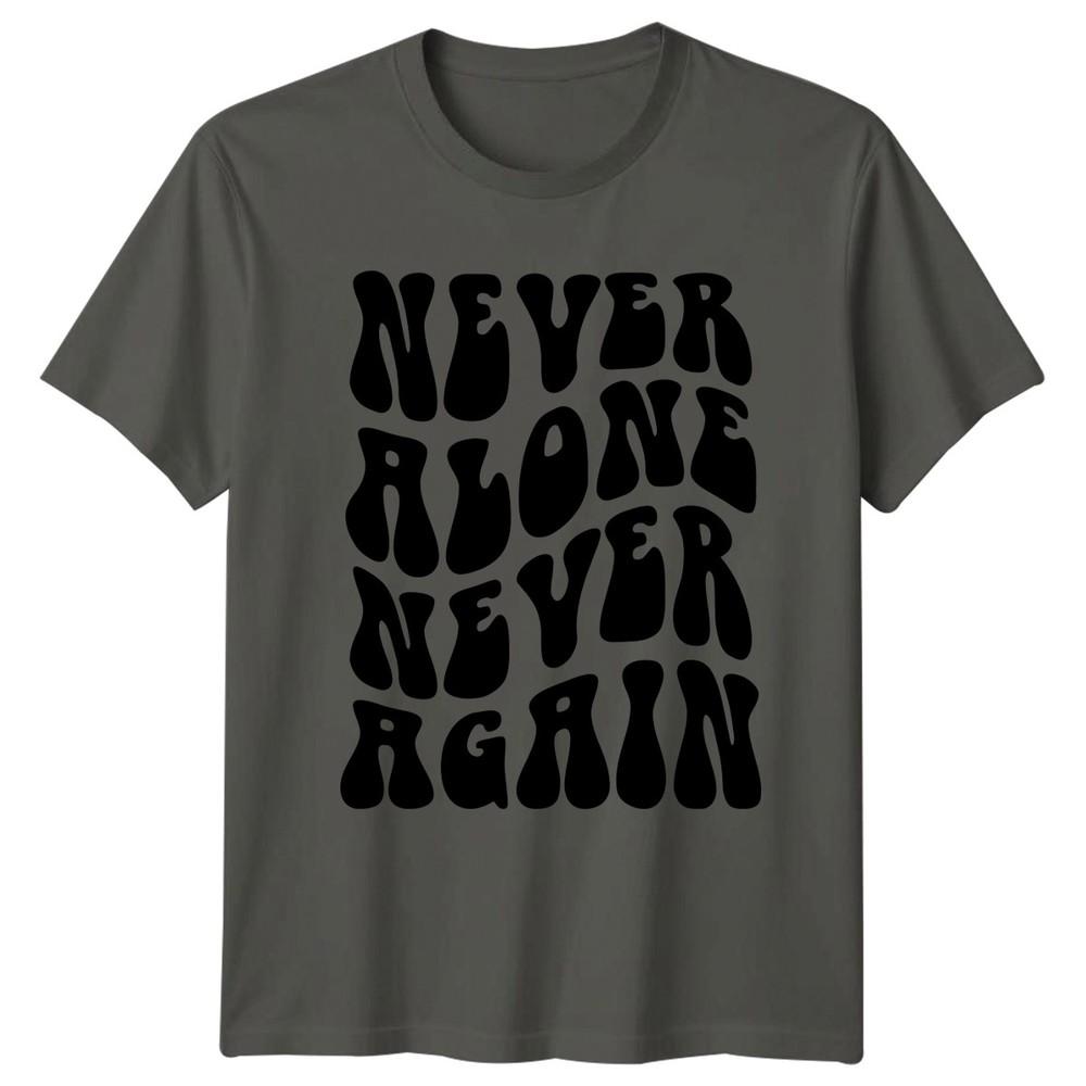 Never Alone Never Again Graphic Tee Unisex Top