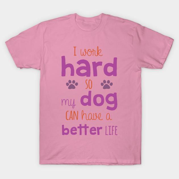 T Shirt Women I Work Hard So My Dog Can Have Harajuku Print Kawaii Tshirt Summer Short Sleeve Female T-Shirt Top Tee