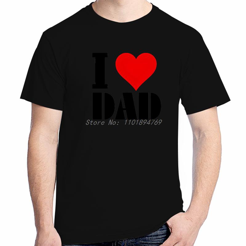 I Love Dad Fathers Day Shirts Graphic Tee Tops Tshirt New Arrival Goods High Quality Short Sleeve Tee Cotton Unisexs Tshirts