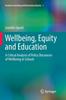 Книга Wellbeing, Equity and Education : A Critical Analysis of Policy Discourses of Wellbeing In Schools : 1