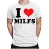 I Love Milfs Lover Single Mum Joke Birthday Design Drawing Meme Gift T-Shirt #P