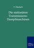 Книга Die Stationaren Transmissions-Dampfmaschinen
