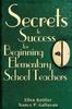 Книга Secrets To Success for Beginning Elementary School Teachers