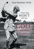 Книга Golf Performance Training What They Wont Tell You by M.Ed. Gary Bannister - Hardback