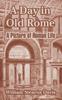 Книга A Day In Old Rome : A Picture of Roman Life