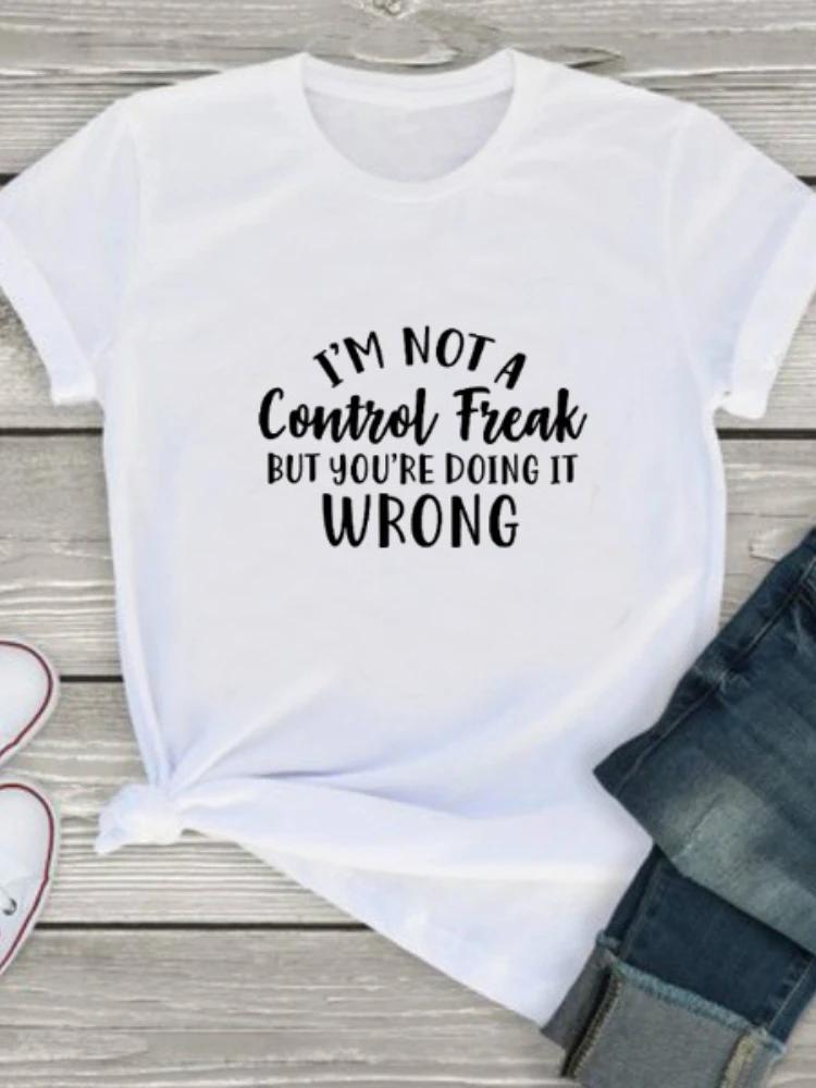 I'm Not A Control Freak Letter Print T Shirt Women Short Sleeve O Neck Loose Tshirt Summer Women Tee Shirt Tops Camisetas Mujer