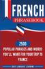 Книга French Phrasebook : 2500 Popular Phrases and Words You'll Want for Your Trip To France