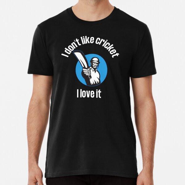 I don't like cricket I love it cricket fan S to 5XL Made in the AU/USA T-Shirt Mens Womens Tees Top