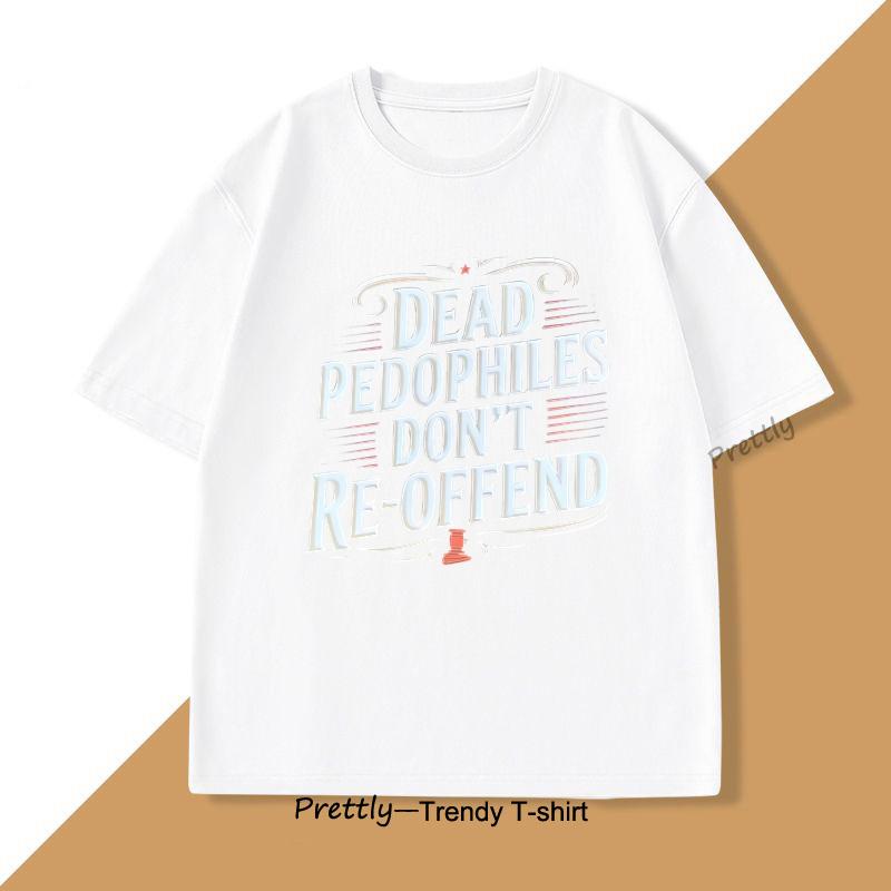 Dead Pedophiles T Shirt for Dad Mom Casual Pritned Funny Cotton Short Sleeve Round Neck Tshirt Unisex Casual Tees Streetwear