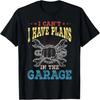 I Can't I Have Plans In The Garage Fathers Day Car Mechanics T-Shirt
