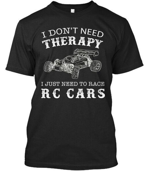 Rc Car I Dont Need Therapy Just To Race Cars T-Shirt Unisex Size S to 4XL Unisex T-Shirt