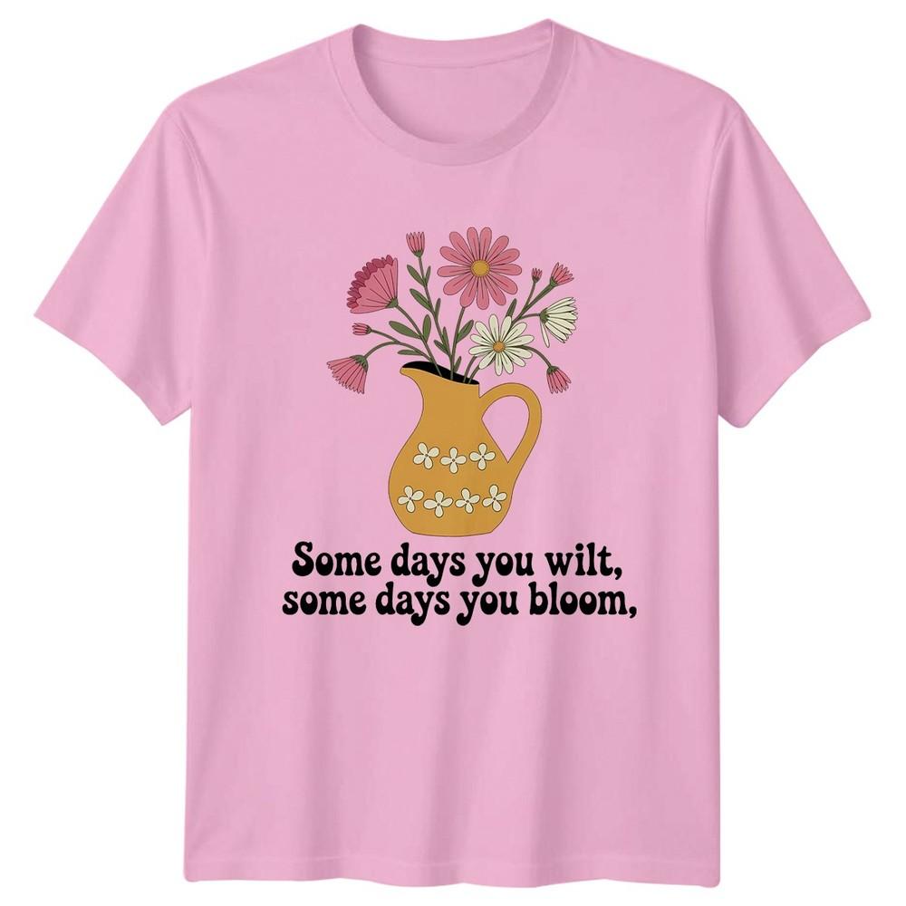 Some Days You Wilt Some Unisexs TShirt Wildflowers Gardening Gift For Her
