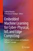 Книга Embedded Machine Learning for Cyber-Physical, IoT, and Edge Computing : Software Optimizations and Hardware/Software Codesign
