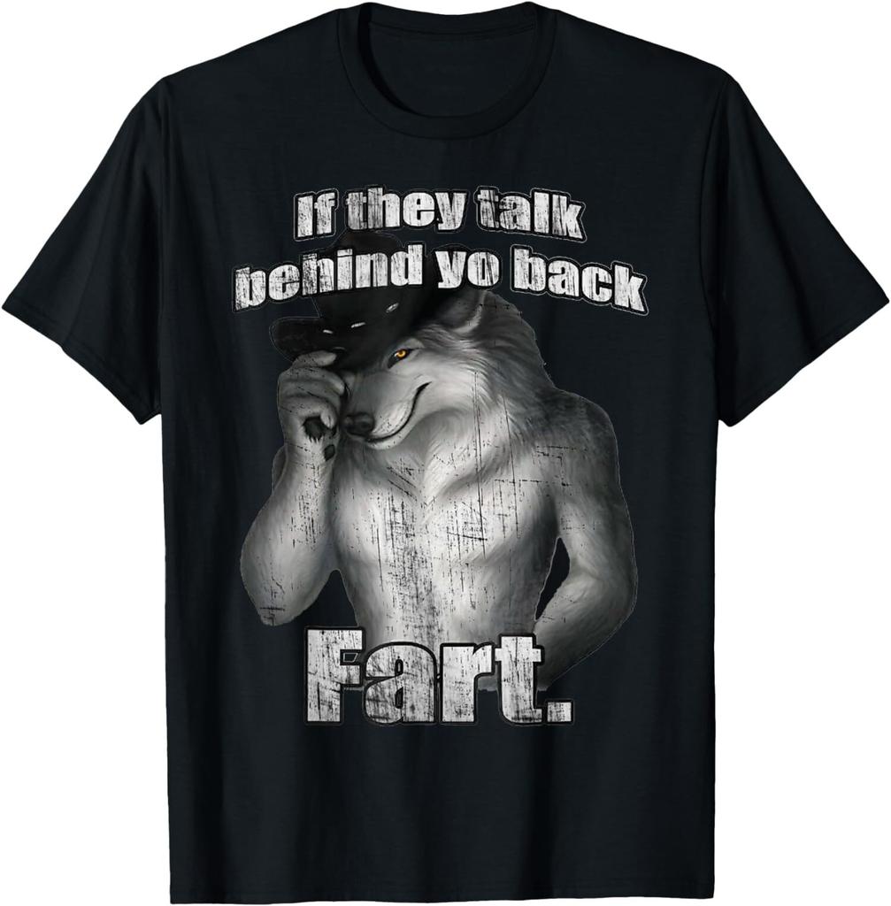 NEW LIMITED If They Talk Behind Your Back Fart Wolf Funny T-Shirt