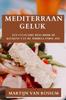 Книга Mediterraan Geluk : Een Culinaire Reis Door De Keukens Van De Middellandse Zee