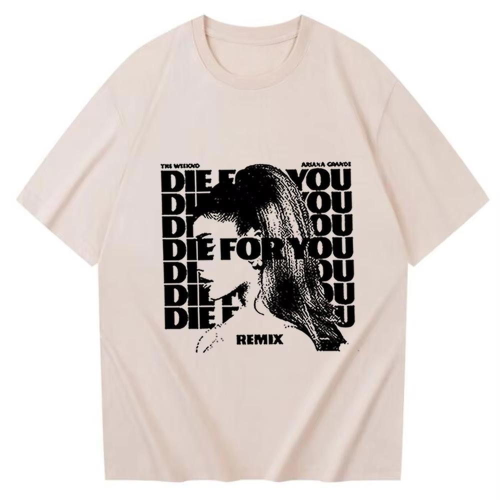 Футболка Арианы Гранде Die for You Музыкальный мерч Унисекс Харадзюку Повседневные Футболки с принтом Подарок для фаната Футболки оверсайз
