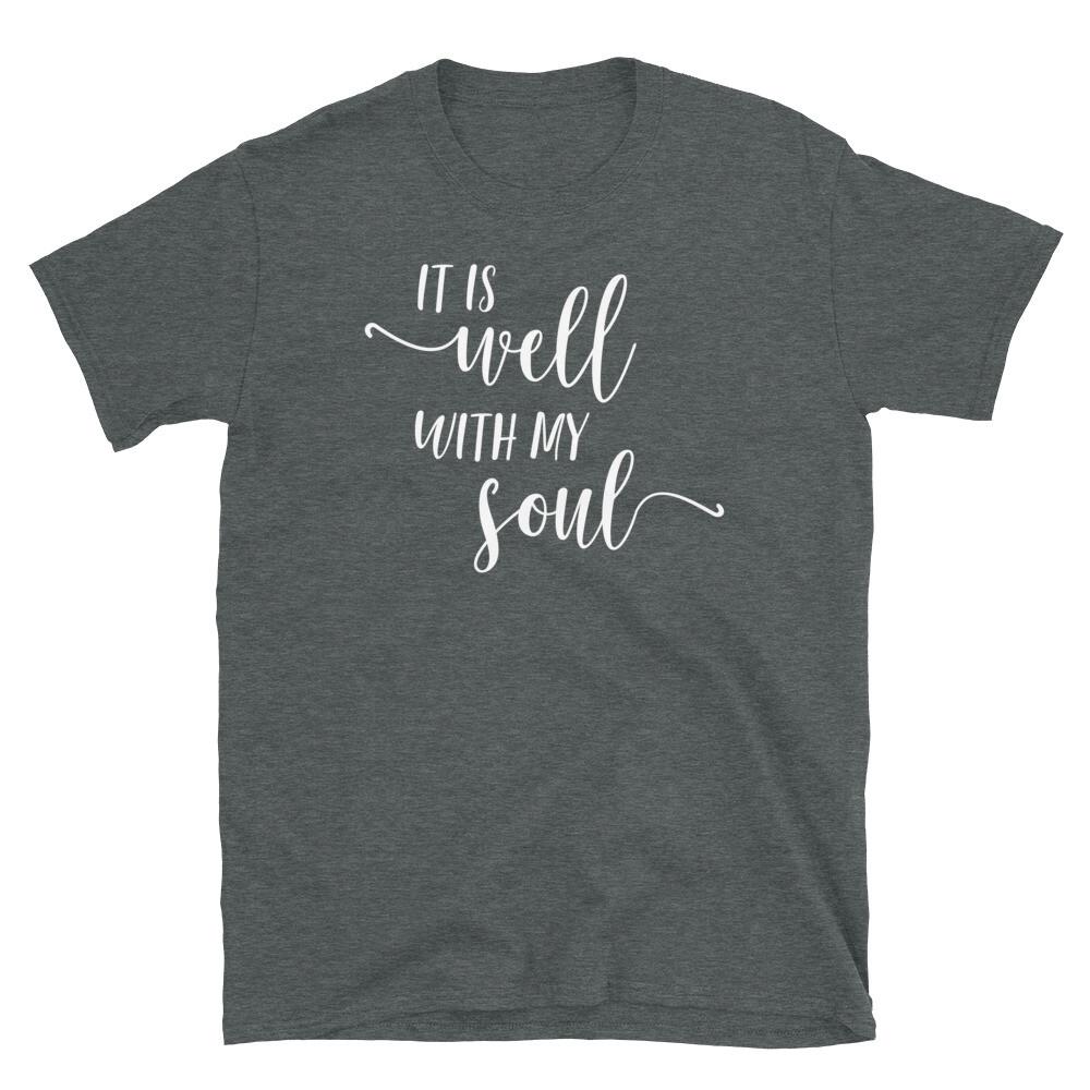 It Is Well With My Soul Motivational Inspirational Short-Sleeve Unisex T-Shirt