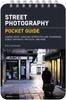 Книга Street Photography: Pocket Guide?? : Camera Setup, Shooting Approaches and Techniques, Street Portraits, Projects, and More