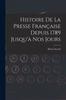 Книга Histoire De La Presse Francaise Depuis 1789 Jusqu'a Nos Jours