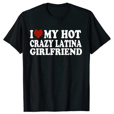 Смешная футболка I Love My Hot Crazy Latina Girlfriend Футболка Топы Круглый вырез Короткий рукав Модная Футболка Одежда Повседневные Футболки