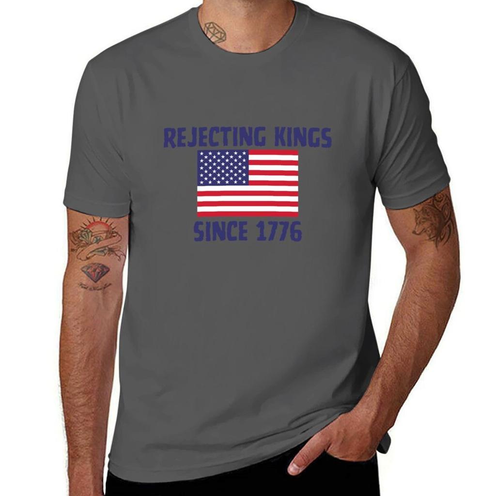 Rejecting Kings Since 1776 Tshirt All Weather Casual Short Sleeve Tshirt