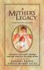 The A Mother's Legacy : Wisdom from Mothers To Daughters Book