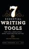 The 7 Essential Writing Tools : That Will Absolutely Make Your Writing Better (And Enliven Your Soul) Book