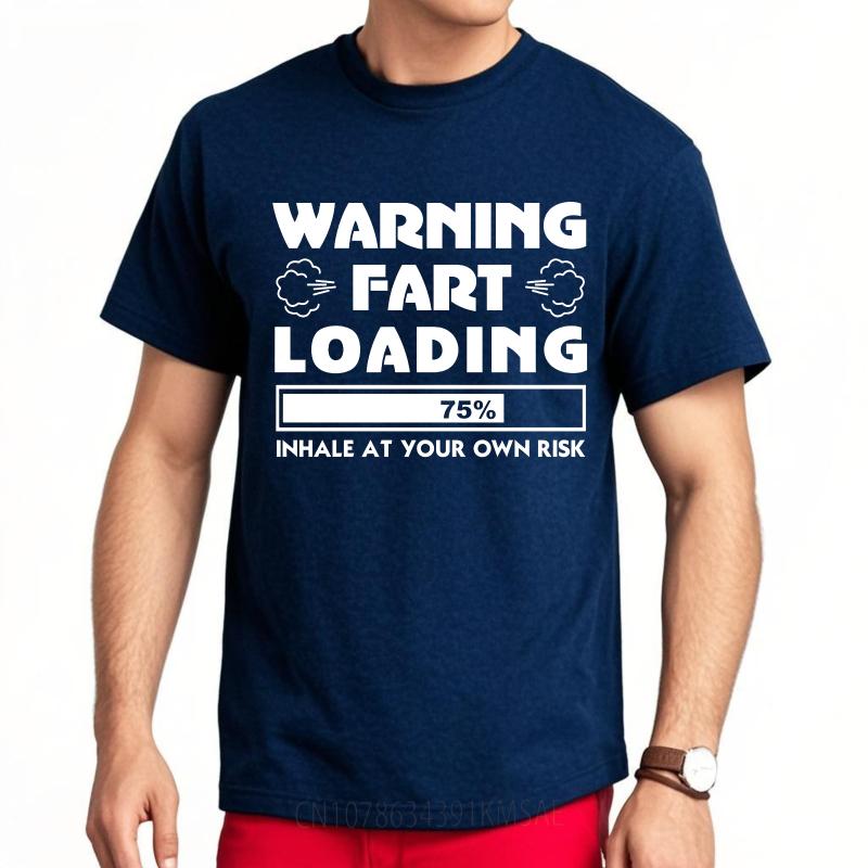 Brand Summer For Man Tshirt Warning Fart Loading 75 Percent Inhale At Your Own Risk Short Sleeve Soft Crew Neck Tshirt