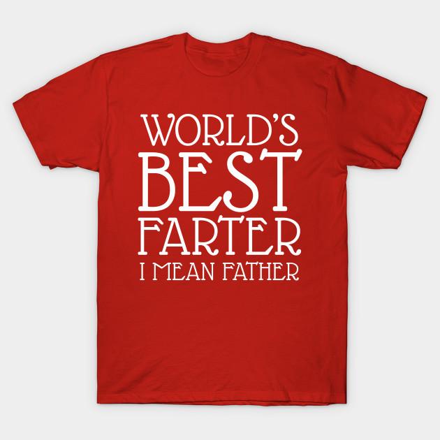 Unisex Fashion TShirt Worlds Best Farter I Mean Father Print TShirt Plus Size S-5XL T-Shirt 100%Cotton Tops O Neck Short Sleeve Tees