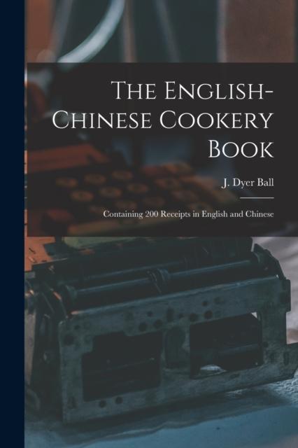 The The English-Chinese Cookery Book : Containing 200 Receipts In English and Chinese Book