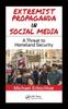 Книга Extremist Propaganda In Social Media : A Threat To Homeland Security
