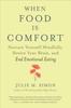 The When Food Is Comfort : Nurture Yourself Mindfully, Rewire Your Brain, and End Emotional Eating Book