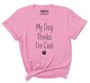 Inkmeso Women Quote Top   My Dog Thinks I'm Cool   Graphic Print Tee T-Shirt