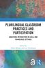 Книга Plurilingual Classroom Practices and Participation : Analysing Interaction In Local and Translocal Settings