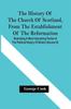 Книга The History Of The Church Of Scotland From The Establishment Of The Reformation by George Cook - Paperback