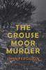 Книга The Grouse Moor Murder : A Francis MacNab Mystery