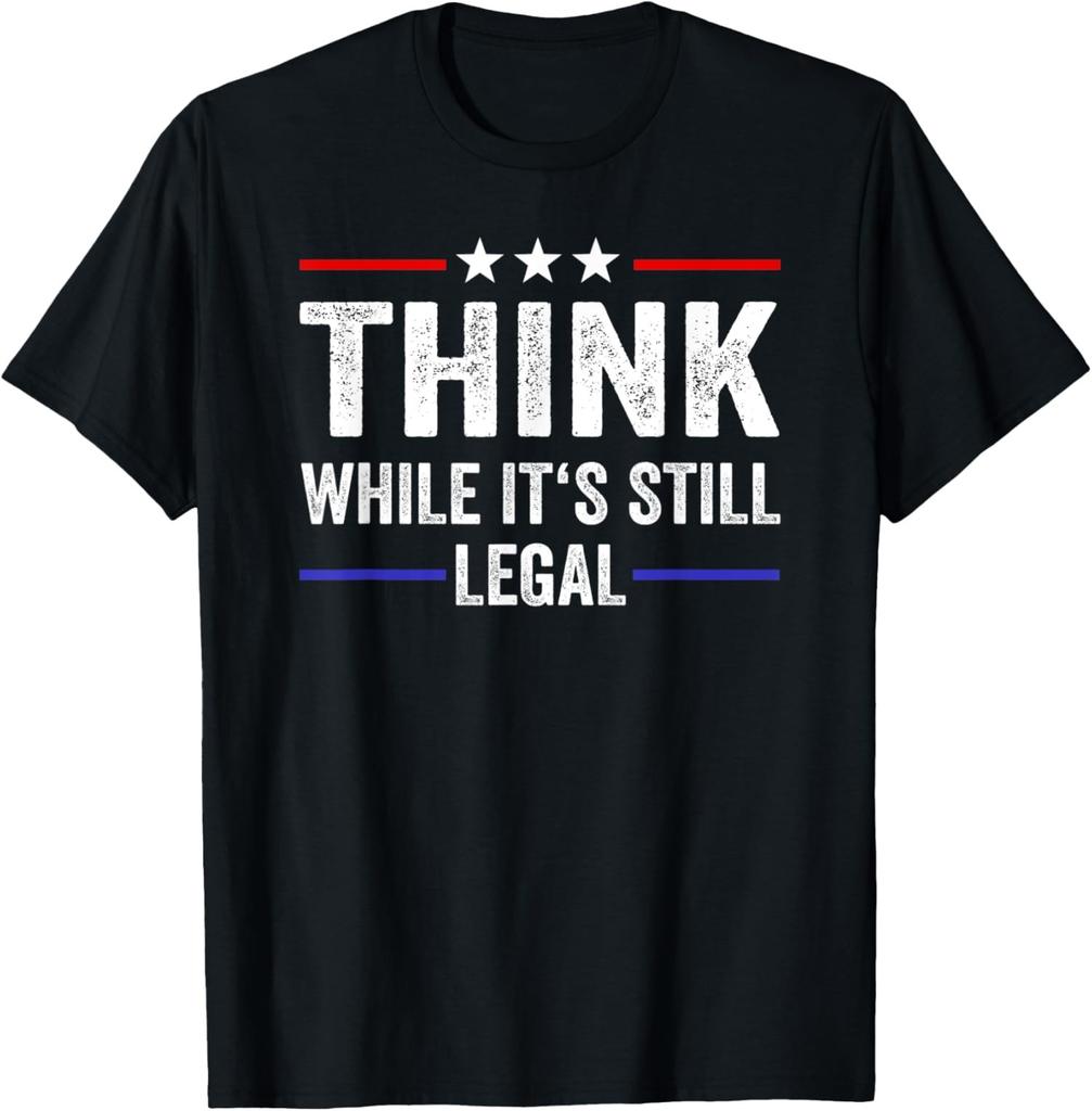 Think While Its Still Legal Tee Think While Unisex T-Shirt