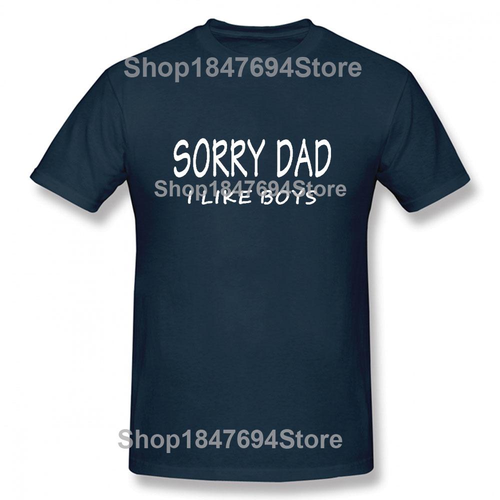 SORRY DAD I LIKE BOYS Gay Pride T Shirt Funny Tshirt Mens Clothing Short Sleeve I'm Not Gay But 20 Bucks is 20 Bucks T-shirt
