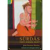 Srds:: Poet, Singer, Saint For decades Surdas has been Jack Hawleys ideal