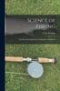 Книга Science Of Fishing The Most Practical Book On Fishing Ever Published by UNKNOWN - Paperback