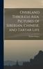 Книга Overland Through Asia. Pictures of Siberian, Chinese, and Tartar Life